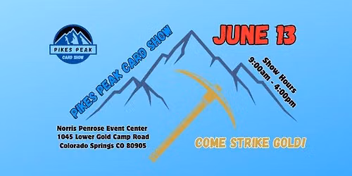 June 13 - Pikes Peak Card Show