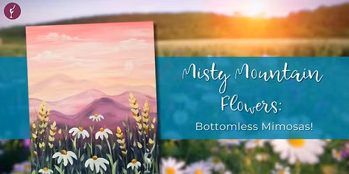 Misty Mountain Flowers - Bottomless Mimosas