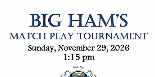 Big Ham\u2019s Match Play Tournament