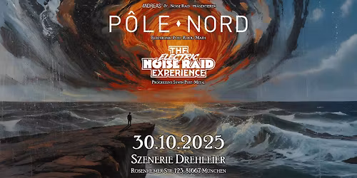 Pole Nord (FR) & The Electric Noise Raid Experience (DE) pr\u00e4sentiert von von 4NDREAS & Noise Raid