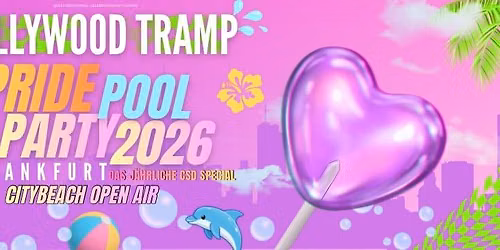 PURE pres. THE HOLLYWOOD TRAMP PRIDE POOL PARTY 2026 @CITYBEACH Frankfurt