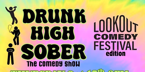 DRUNK HIGH SOBER Comedy Show - Lookout Comedy Festival Edition (LCF26)