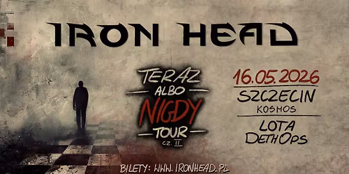 Iron Head + Lota + DethOps | Szczecin | Teraz allbo Nigdy Tour