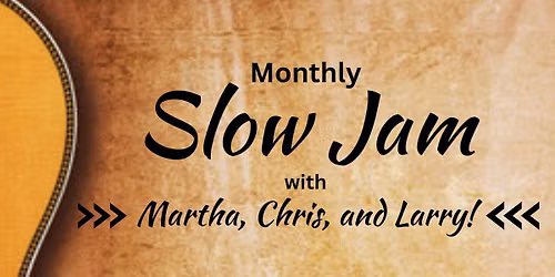 Slow Jam July 18th 1-3:30pm $15