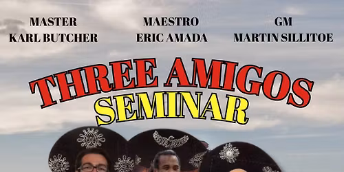 \ud83c\udf1f THREE AMIGOS SEMINAR \ud83c\udf1f