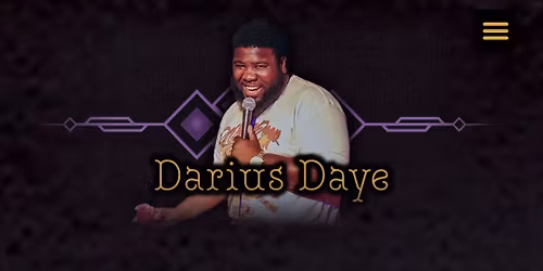 My name is Darius Daye, and I was put on this earth to tell Jokes and make you laugh 
