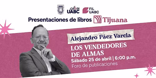 #Tijuana Alejandro P\u00e1ez Varela presenta "Los vendedores de almas"