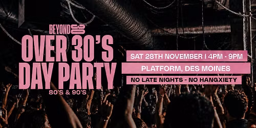 Beyond 30 Presents... Daytime Clubbing | Des Moines