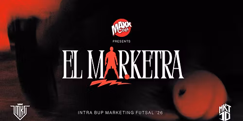 Maxx Cola Presents El Marketra: BUP Marketing Futsal 2026