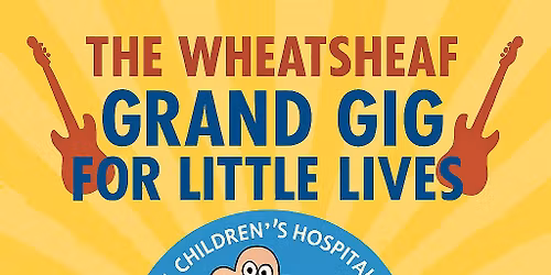 Wheatsheaf Grand Gig For Little Lives - Bristol Children's Hospital
