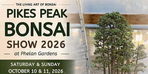 Pikes Peak Bonsai Show 2026 at Phelan Gardens
