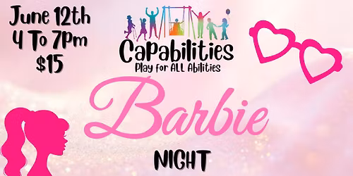 Capabilities Barbie Night! \ud83d\udc84 