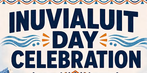 Inuvialuit Day Celebration ~ Edmonton