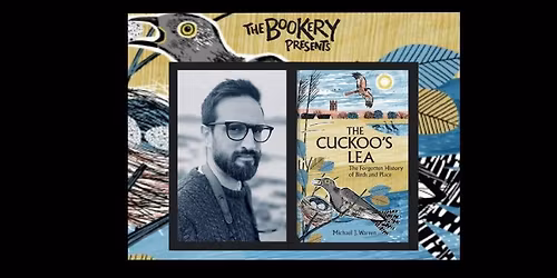 The Bookery Presents: Michael J Warren \/ The Cuckoo's Lea