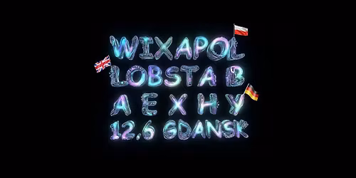 WIXAPOL + LOBSTA B & AEXHY: BERLIN-LONDON EXPRESS