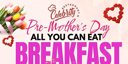 CELEBRITY'S PRE-MOTHER'S DAY BREAKFAST BRUNCH BUFFET