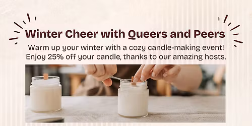 Candle Making: Winter Cheer with Queers and Peers