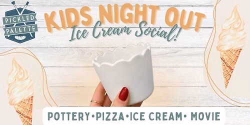 Kids Night Out \ud83c\udf66 Ice Cream Social