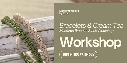 Bracelets & Cream Tea - Macrame Bracelet Stack Workshop