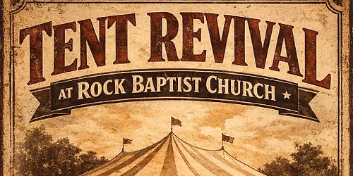 Rock Baptist Tent Revival 