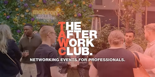 Networking Social - The After Work Club x Maldron Hotel (Newcastle)