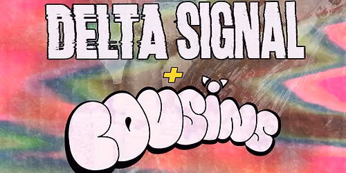 NOT THE WARPED TOUR \/ DELTA SIGNAL \/ COUSINS @ SIT&SIP, HORSHAM