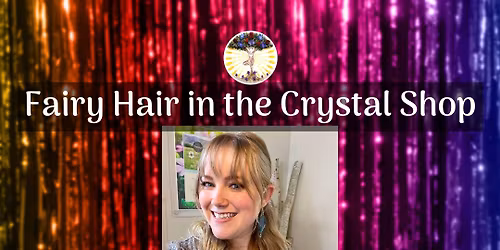 Fairy Hair in the Crystal shop