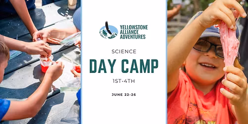 Science Day Camp | Grades 1\u20134 | Yellowstone Alliance Adventures