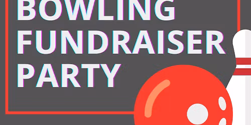 Annual BOWLING Fundraiser Party 