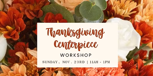 Thanksgiving Centerpiece Workshop