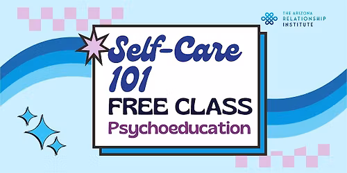 Self-Care 101 Free Psychoeducation Class