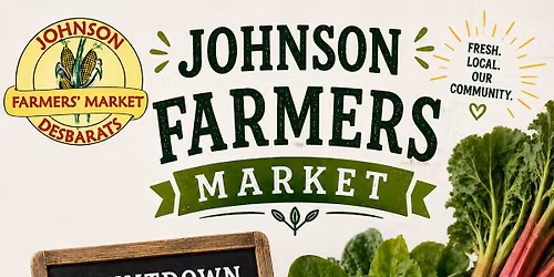 Johnson Farmers' Market's Opening Day Saturday June 6th, 2026