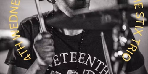 4TH WEDNESDAYS JAM SESSION WITH THE STIX TRIO