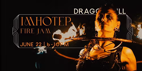 IMHOTEP Fire Jam | Dragon Mill | End of Term Fire Jam