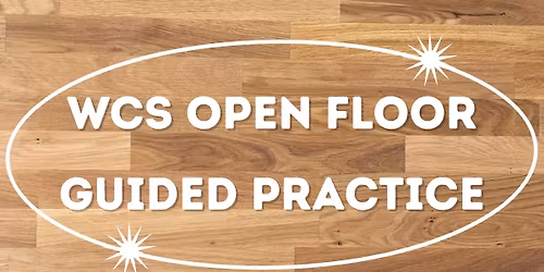 WCS Open Floor\/Guided Practice
