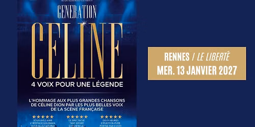 GENERATION CELINE \u2022 Rennes \/ Le Libert\u00e9 \u2022  13.01.27