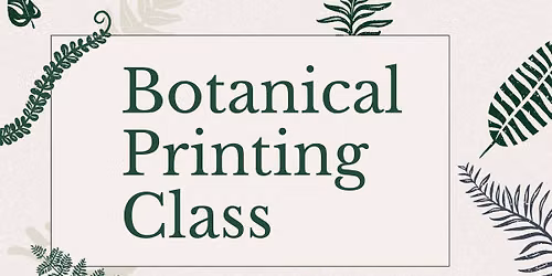 Adult Botanical Printing Class