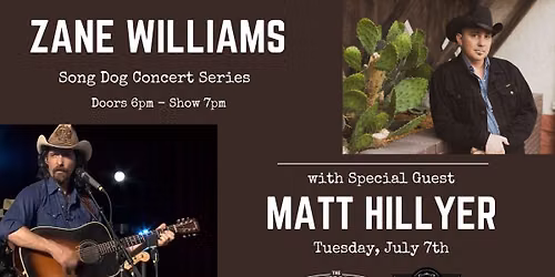 Song Dog Concert Series with Zane Williams featuring Matt Hillyer