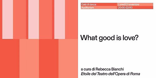 Gal\u00e0 di danza \u201cWhat good is love?\u201d