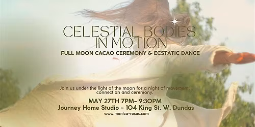 CELESTIAL BODIES IN MOTION Full Moon Cacao Ceremony & Ecstatic Dance