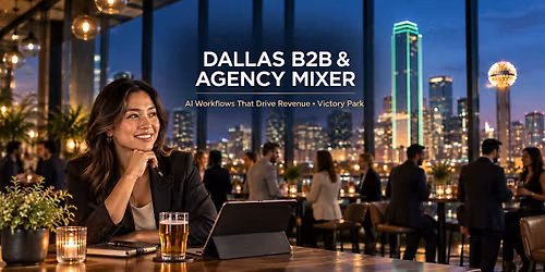 Dallas B2B & Agency Mixer: AI Workflows That Drive Revenue