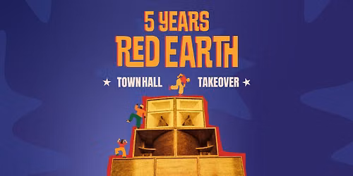 5 Years Red Earth: Town Hall Takeover!