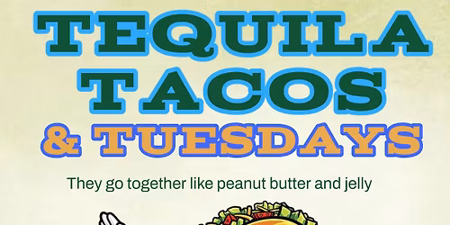 Tacos & Tequila Tuesdays!