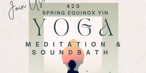 Spring Equinox 420 Yin Yoga, Meditation & Soundbath Event