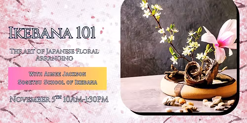 Ikebana 101-The Art of Japanese Floral Arranging