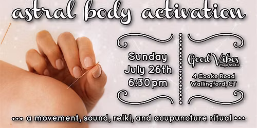 Astral Body Activation: a movement, sound, reiki, and acupuncture ritual