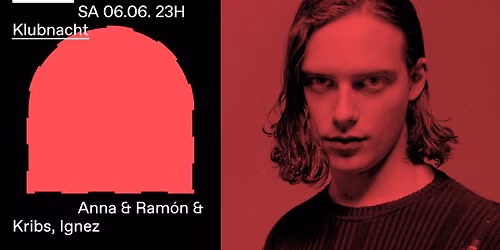  Klubnacht w\/ Anna & Ram\u00f3n & Kribs, Ignez