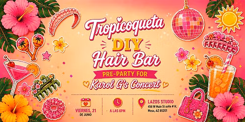 Tropicoqueta DIY Hair Bar | Pre-Party for Karol G's Concert in Phoenix