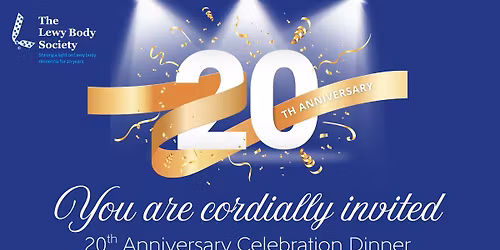 The Lewy Body Society's 20th Anniversary Celebration Dinner