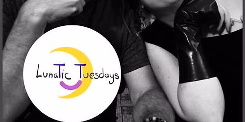 LUNATIC TUESDAY